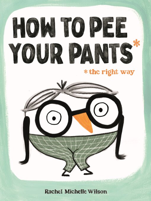 Title details for How to Pee Your Pants by Rachel Michelle Wilson - Available